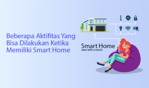 Beberapa Aktifitas Yang Bisa Dilakukan Ketika Memiliki Smart Home