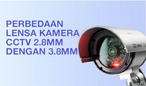 PERBEDAAN LENSA KAMERA CCTV 2.8MM DENGAN 3.8MM